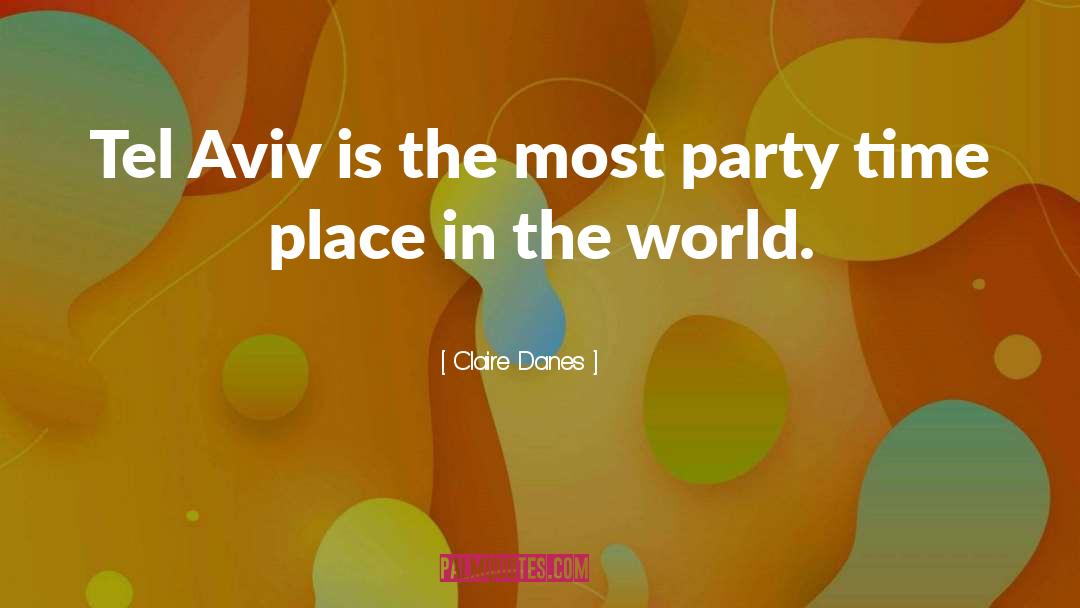 Claire Danes Quotes: Tel Aviv is the most