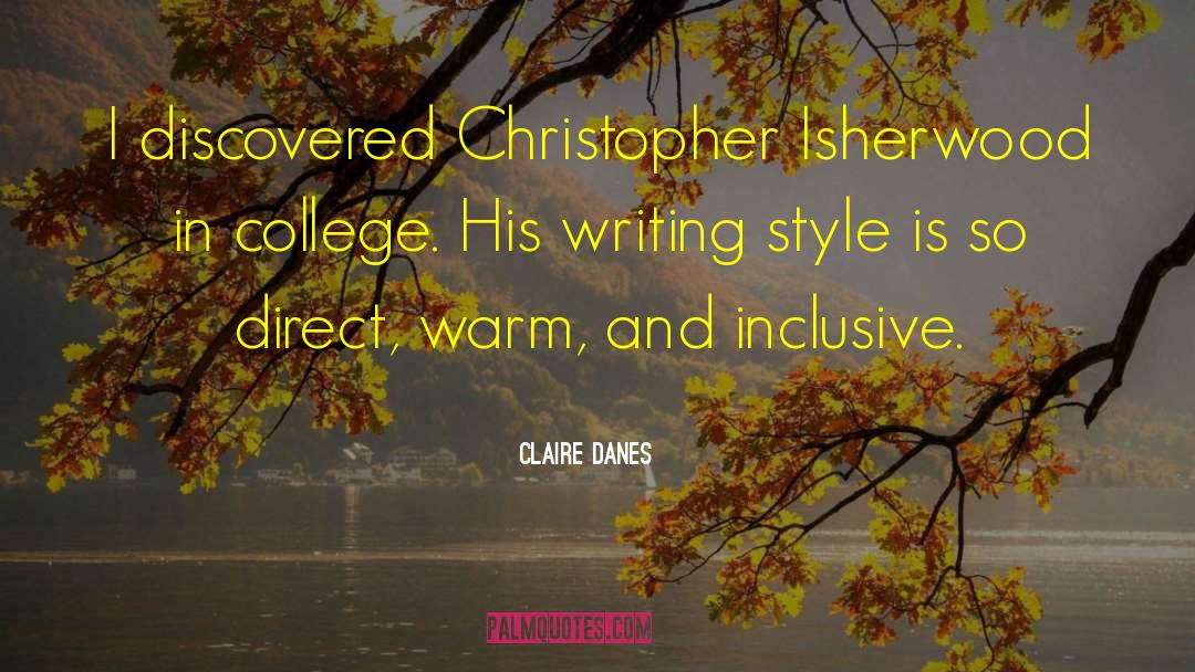 Claire Danes Quotes: I discovered Christopher Isherwood in