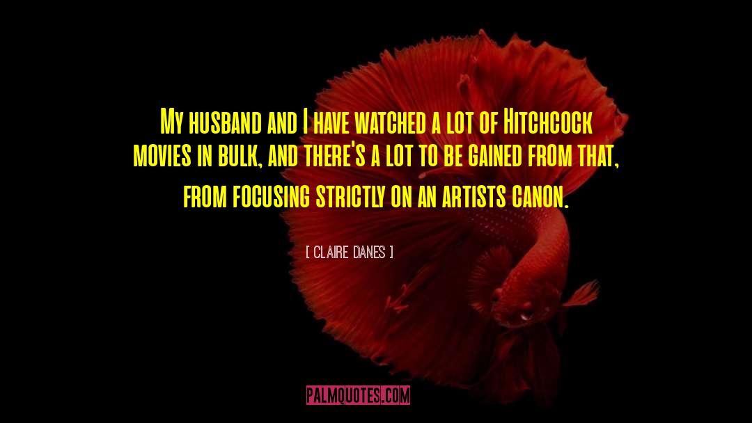 Claire Danes Quotes: My husband and I have