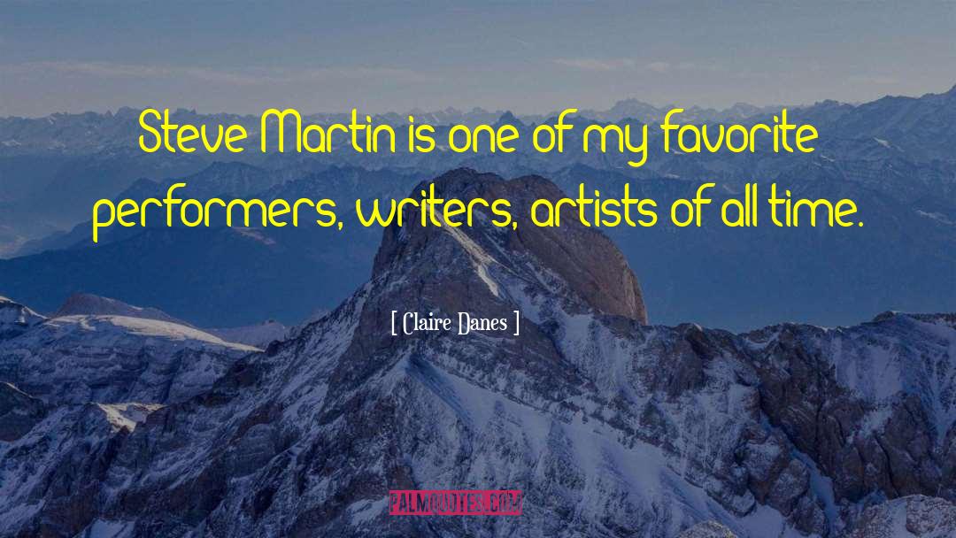 Claire Danes Quotes: Steve Martin is one of