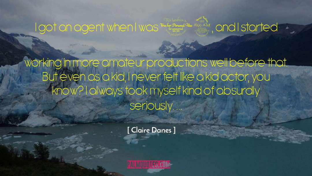 Claire Danes Quotes: I got an agent when