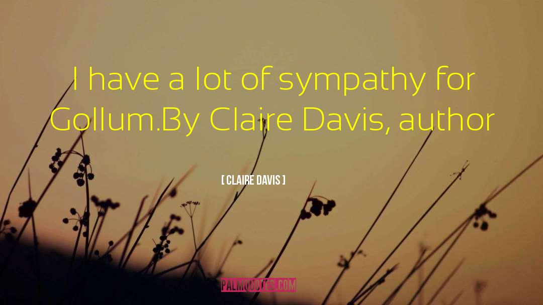 Claire Davis Quotes: I have a lot of