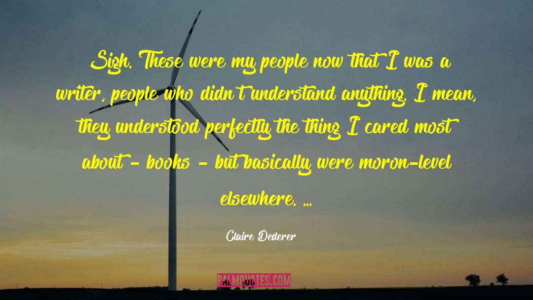 Claire Dederer Quotes: Sigh. These were my people