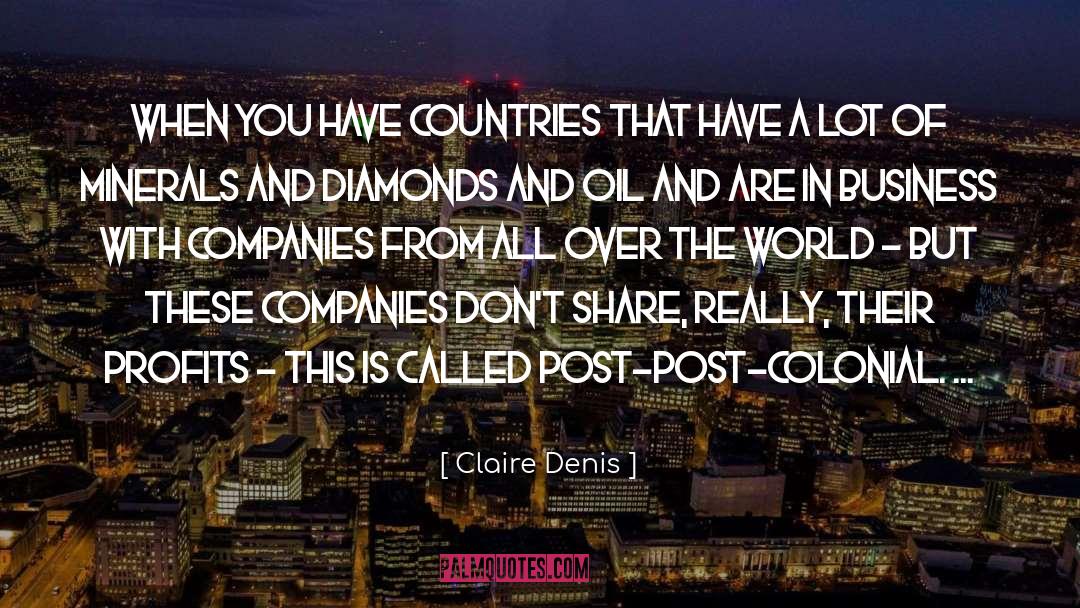 Claire Denis Quotes: When you have countries that