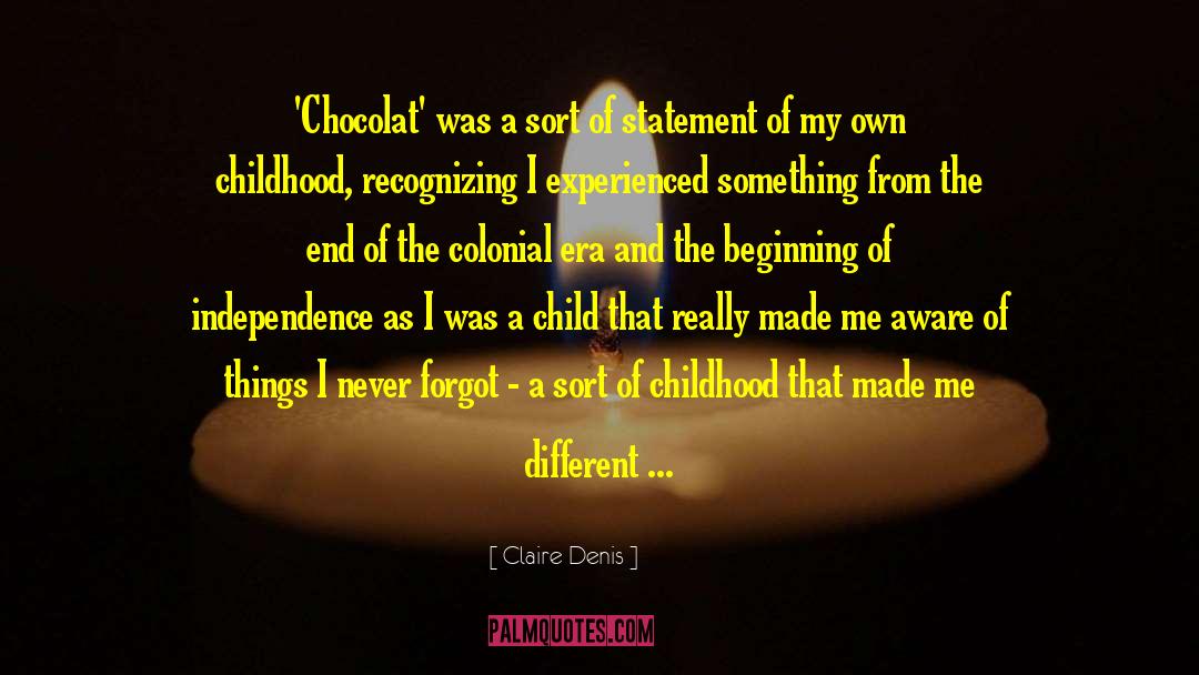 Claire Denis Quotes: 'Chocolat' was a sort of
