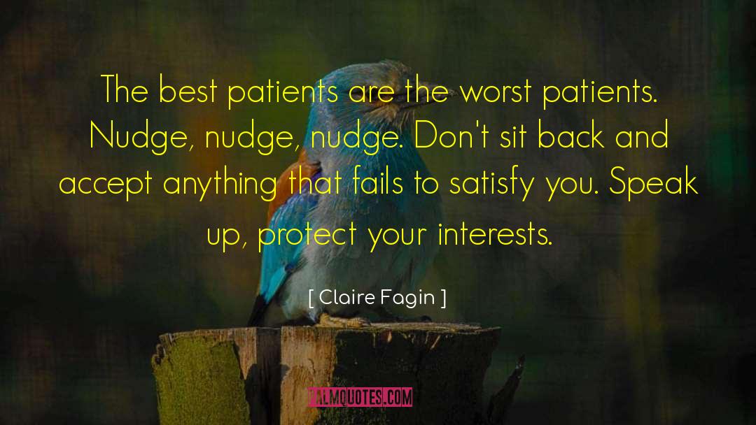 Claire Fagin Quotes: The best patients are the