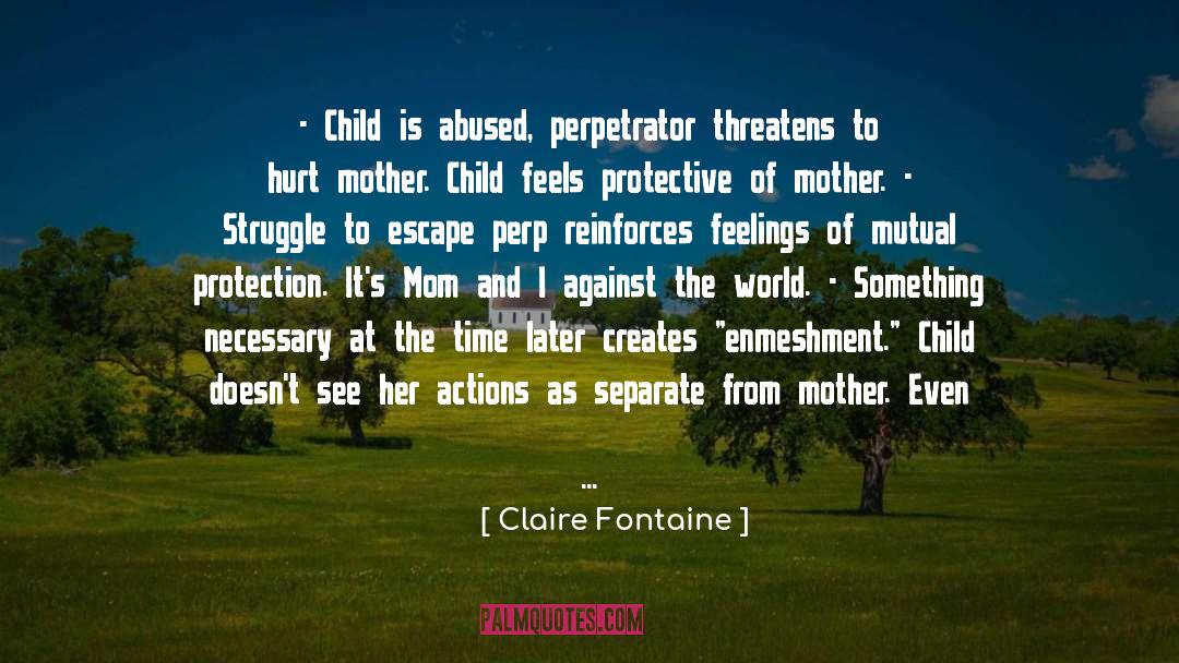 Claire Fontaine Quotes: - Child is abused, perpetrator