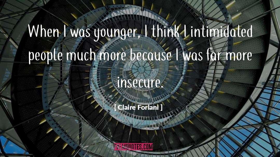 Claire Forlani Quotes: When I was younger, I