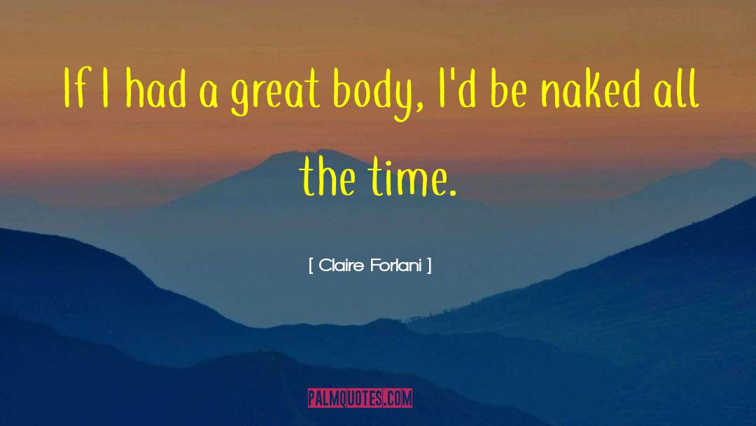 Claire Forlani Quotes: If I had a great