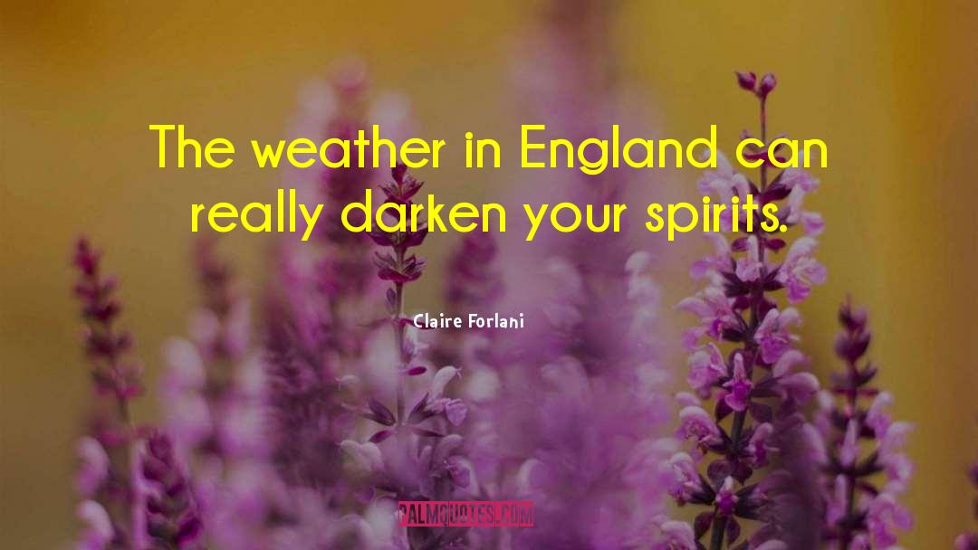 Claire Forlani Quotes: The weather in England can