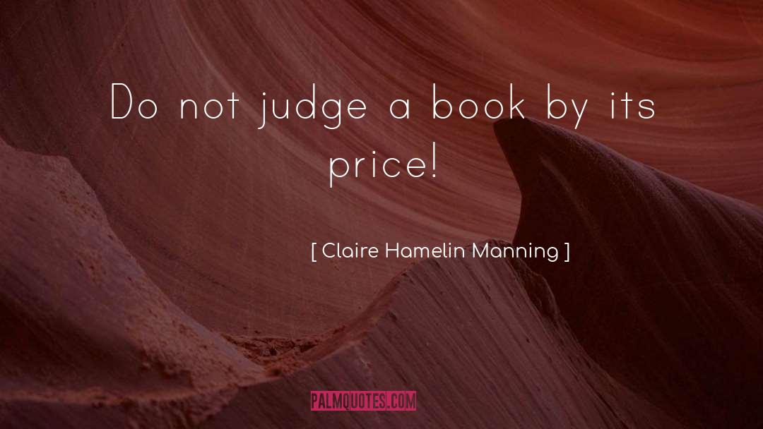 Claire Hamelin Manning Quotes: Do not judge a book