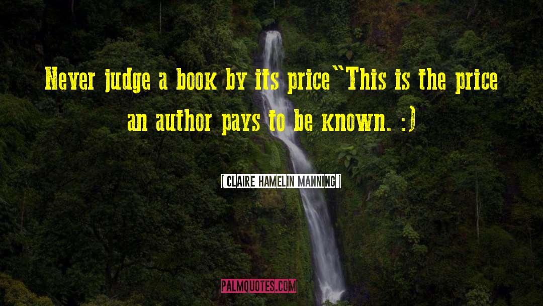 Claire Hamelin Manning Quotes: Never judge a book by