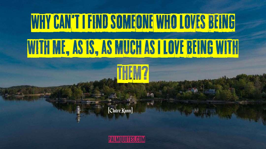 Claire Kann Quotes: Why can't I find someone