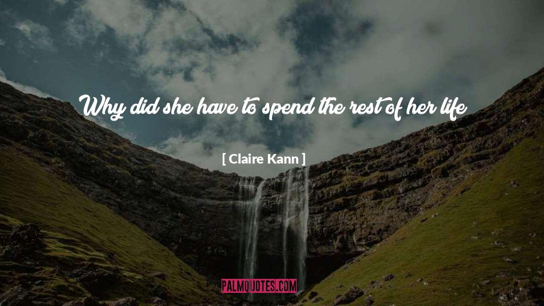 Claire Kann Quotes: Why did she have to