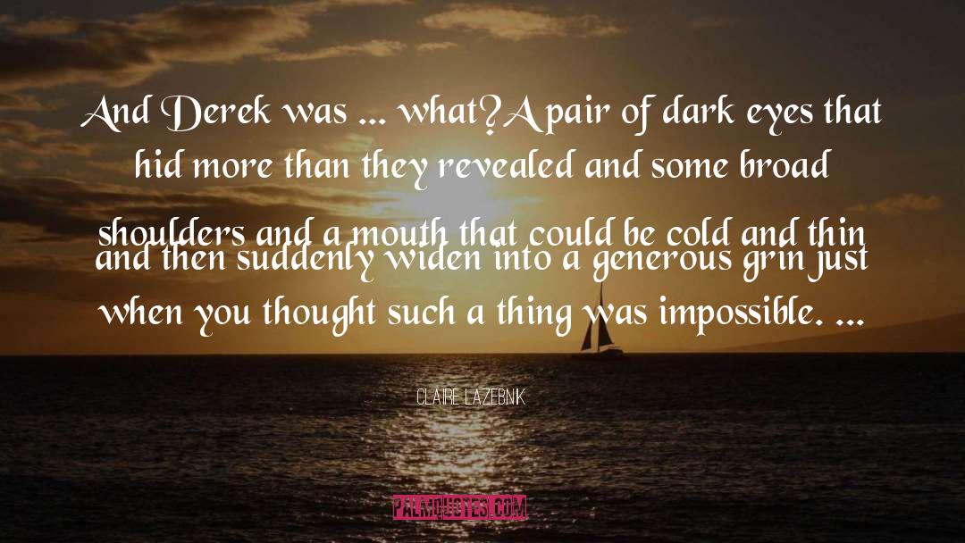 Claire LaZebnik Quotes: And Derek was ... what?<br>A