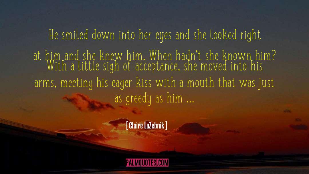 Claire LaZebnik Quotes: He smiled down into her