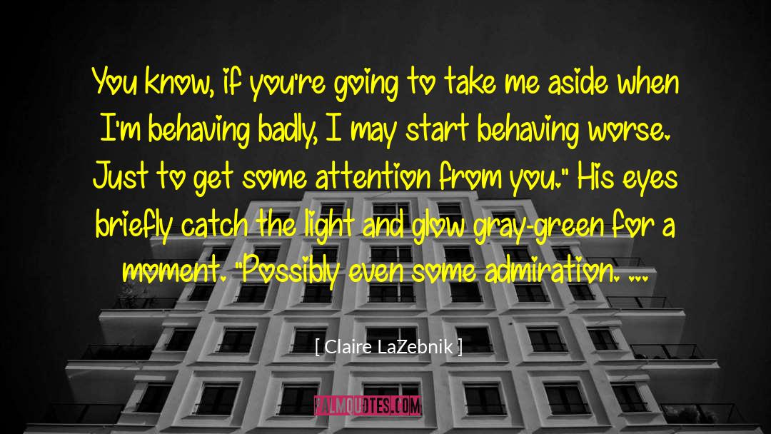 Claire LaZebnik Quotes: You know, if you're going