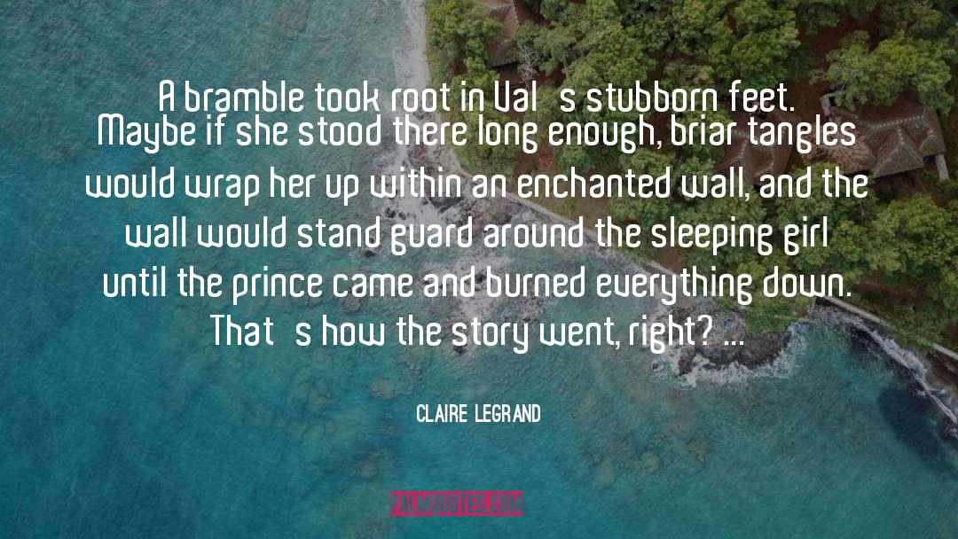 Claire Legrand Quotes: A bramble took root in