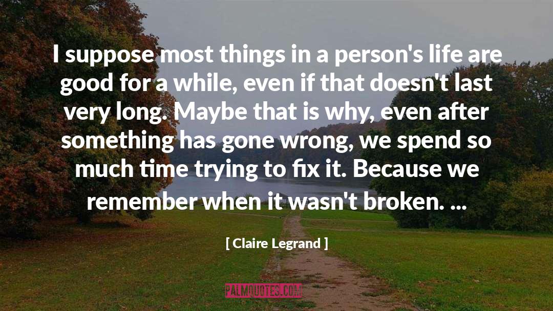 Claire Legrand Quotes: I suppose most things in