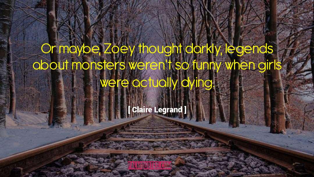 Claire Legrand Quotes: Or maybe, Zoey thought darkly,
