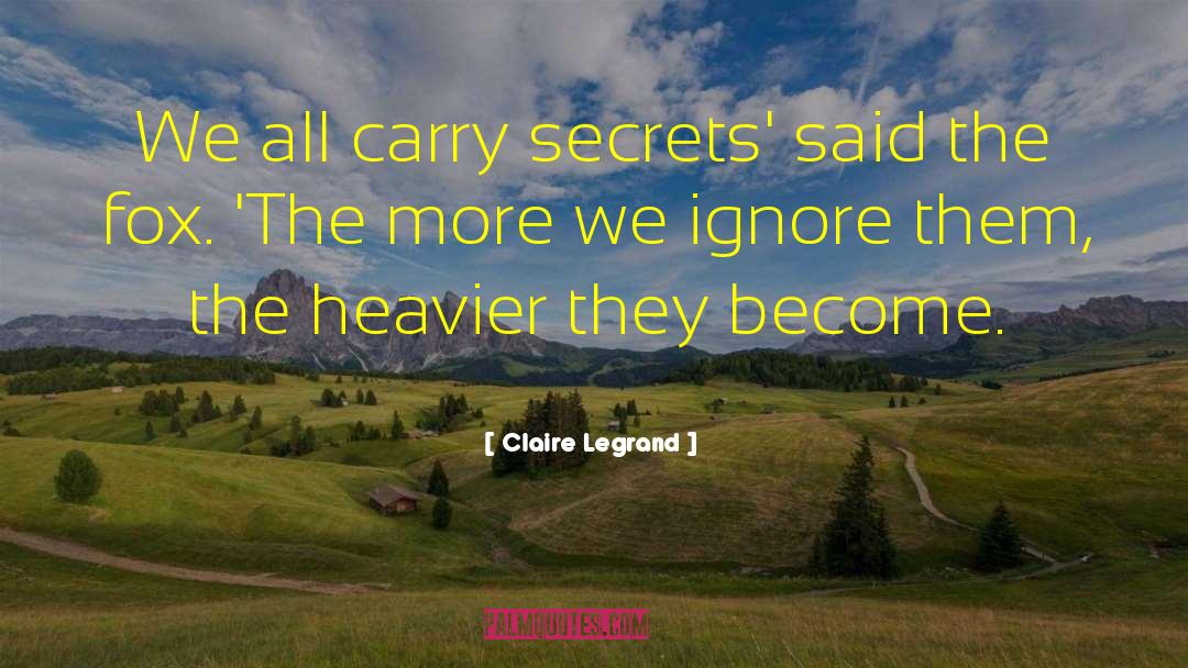 Claire Legrand Quotes: We all carry secrets' said