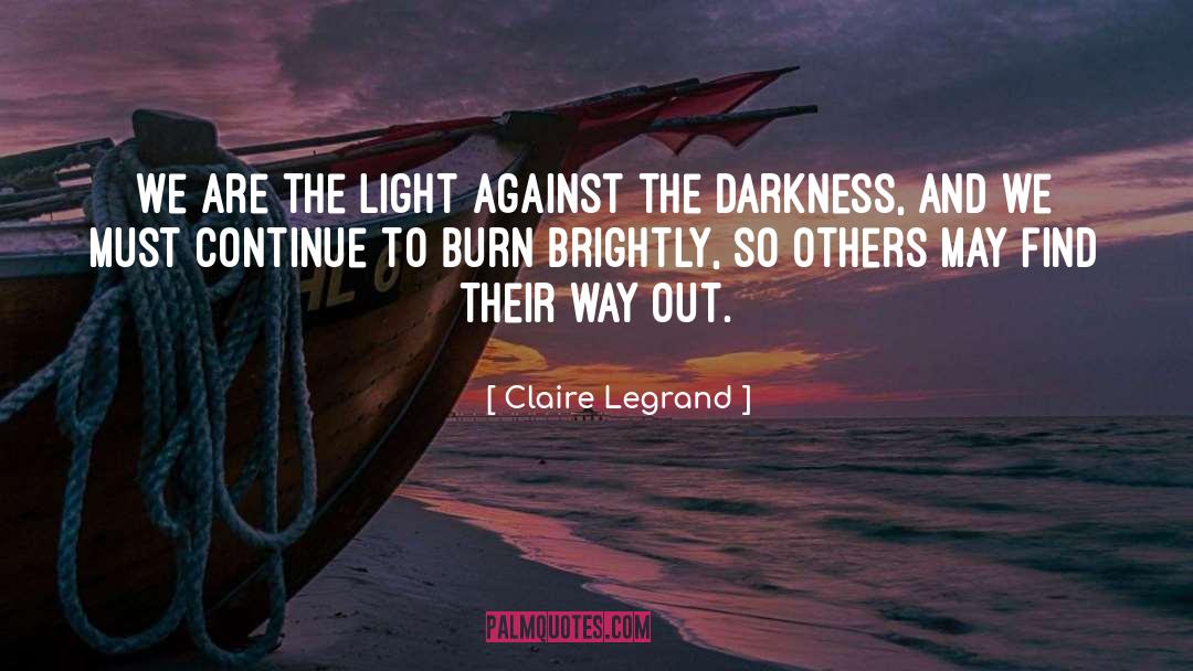 Claire Legrand Quotes: We are the light against