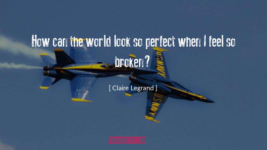 Claire Legrand Quotes: How can the world look
