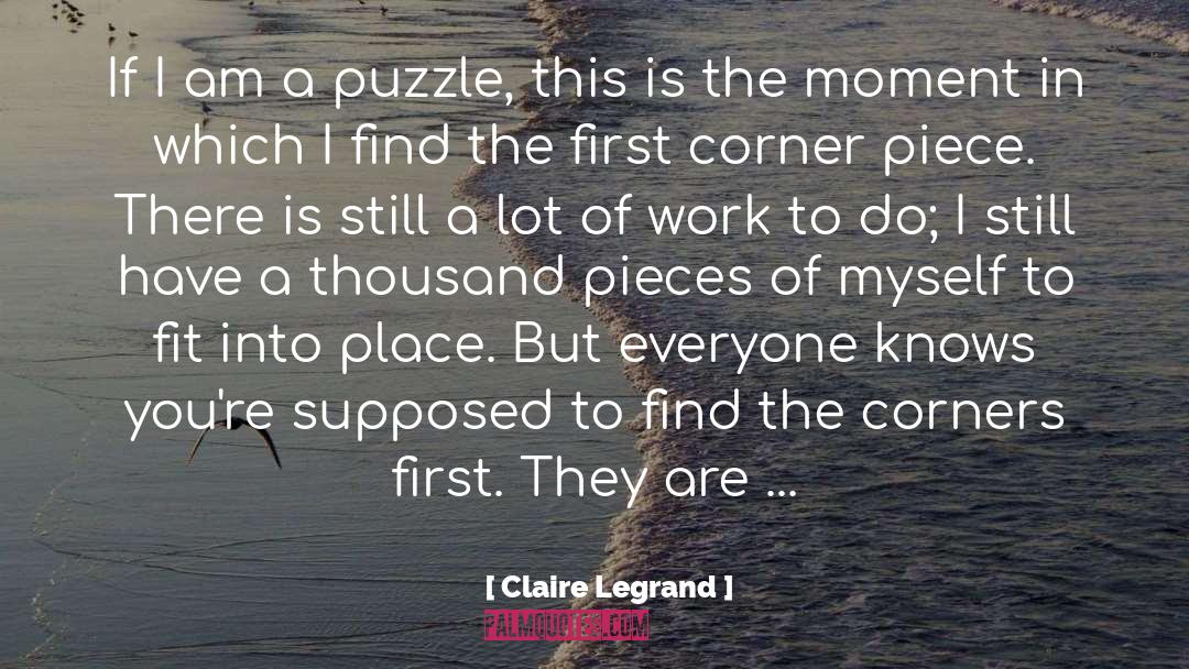 Claire Legrand Quotes: If I am a puzzle,