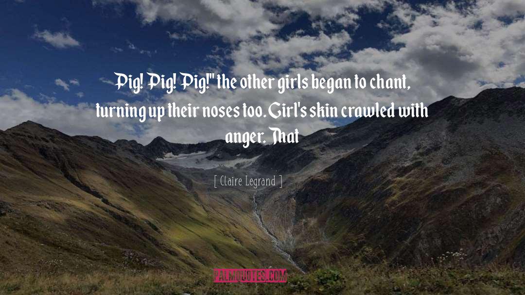 Claire Legrand Quotes: Pig! Pig! Pig!