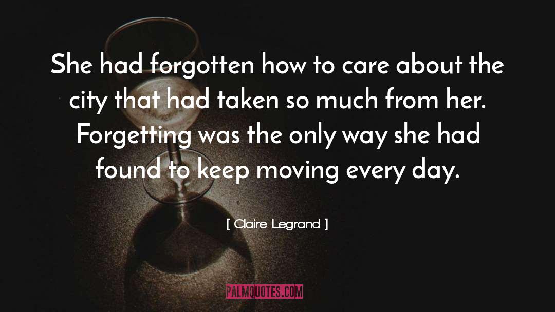 Claire Legrand Quotes: She had forgotten how to