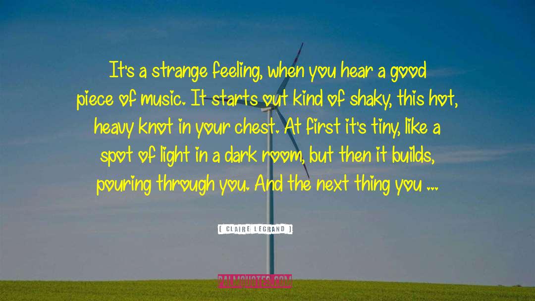 Claire Legrand Quotes: It's a strange feeling, when