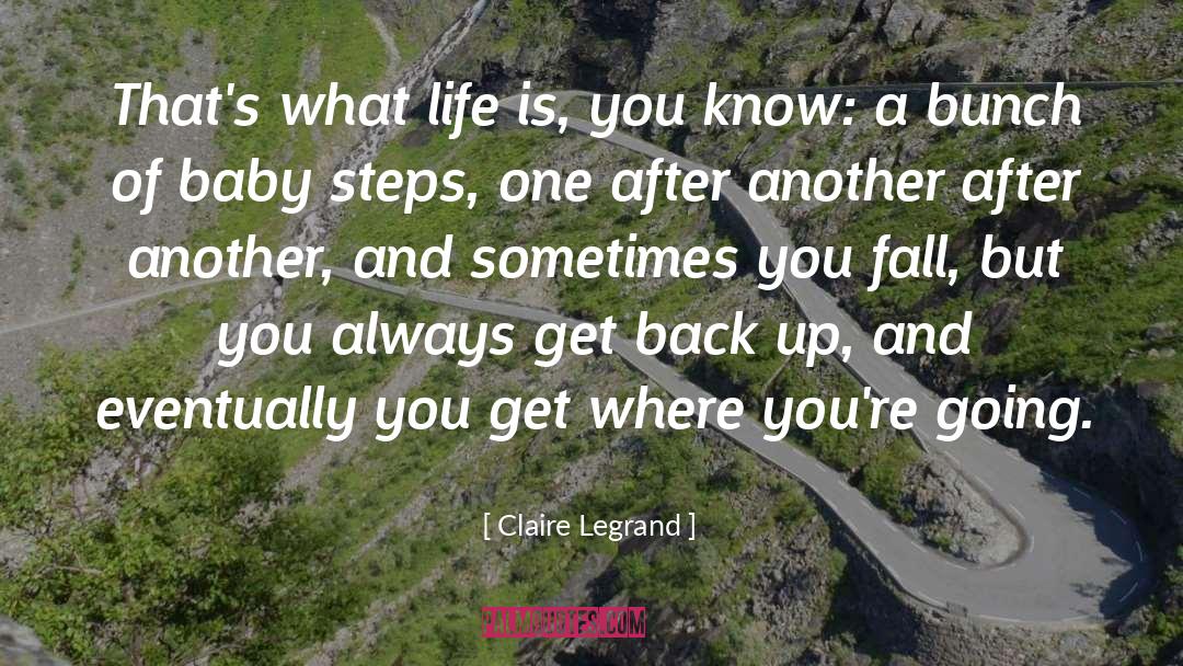 Claire Legrand Quotes: That's what life is, you