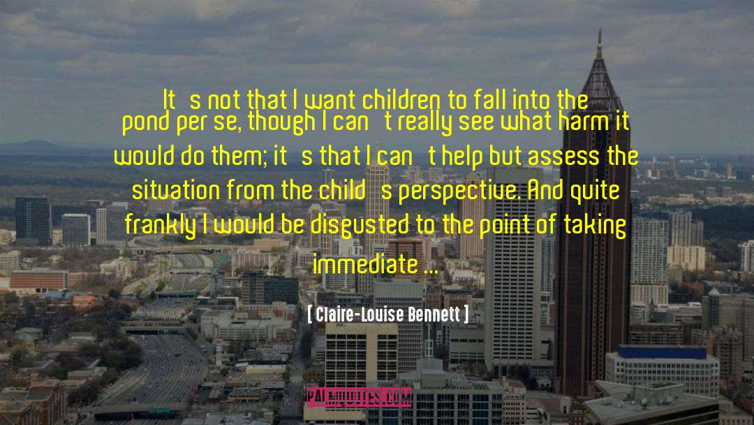 Claire-Louise Bennett Quotes: It's not that I want