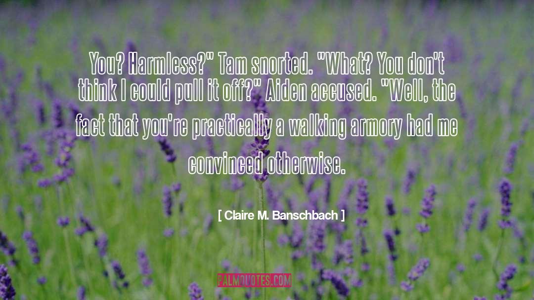 Claire M. Banschbach Quotes: You? Harmless?