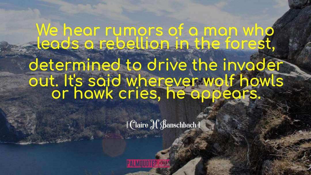 Claire M. Banschbach Quotes: We hear rumors of a