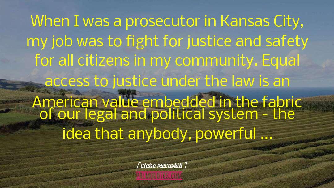 Claire McCaskill Quotes: When I was a prosecutor