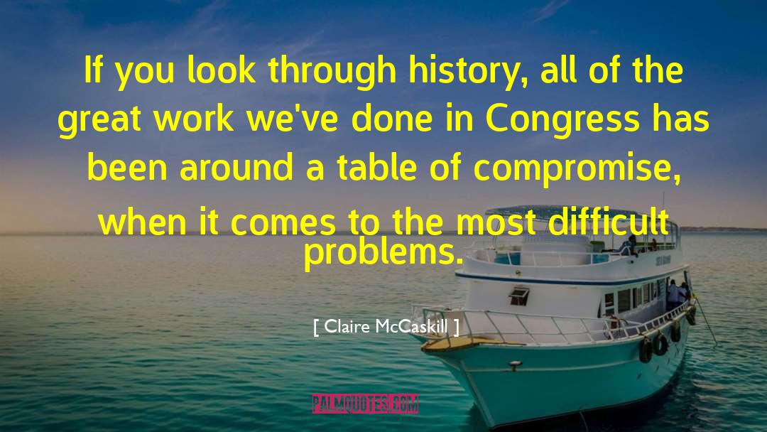 Claire McCaskill Quotes: If you look through history,