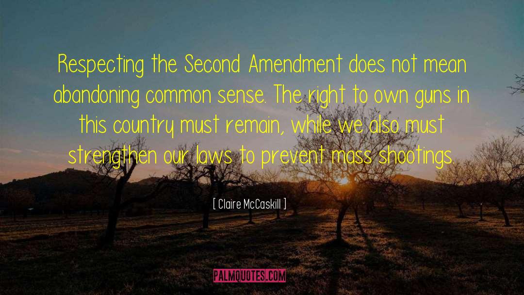 Claire McCaskill Quotes: Respecting the Second Amendment does