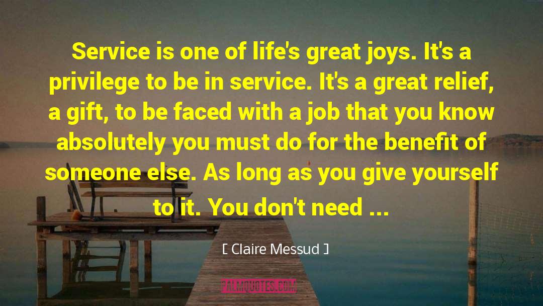 Claire Messud Quotes: Service is one of life's