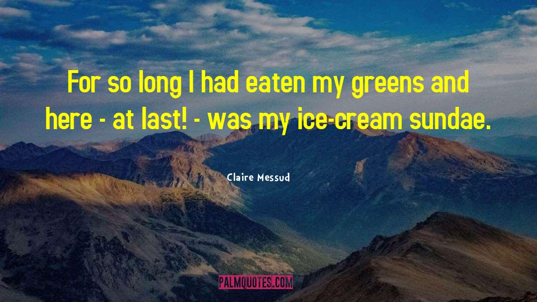 Claire Messud Quotes: For so long I had
