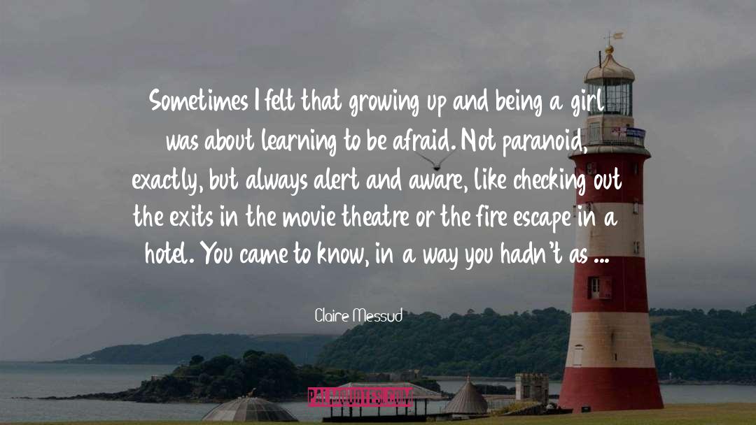 Claire Messud Quotes: Sometimes I felt that growing