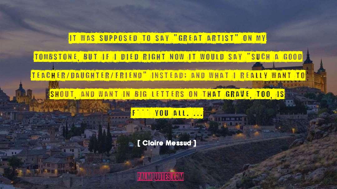 Claire Messud Quotes: It was supposed to say