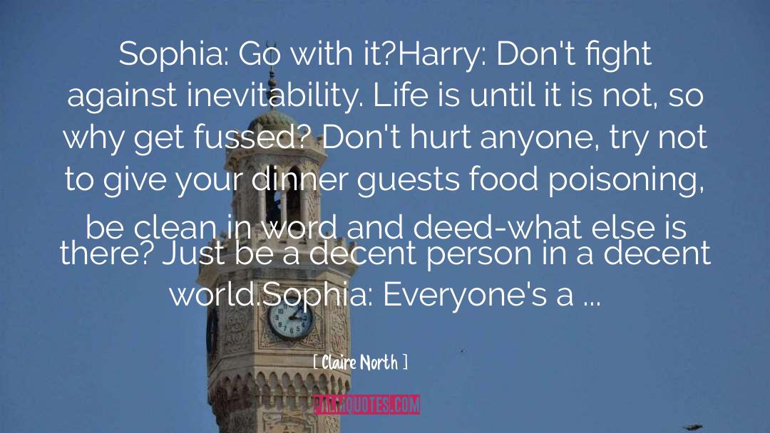 Claire North Quotes: Sophia: Go with it?<br>Harry: Don't