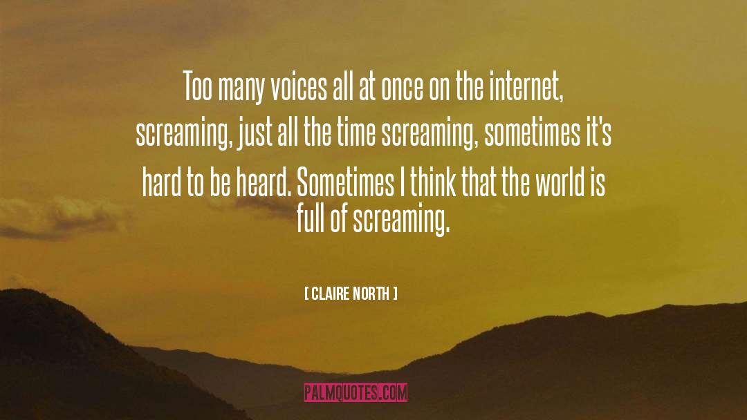 Claire North Quotes: Too many voices all at