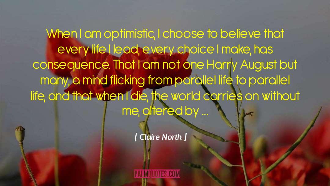 Claire North Quotes: When I am optimistic, I