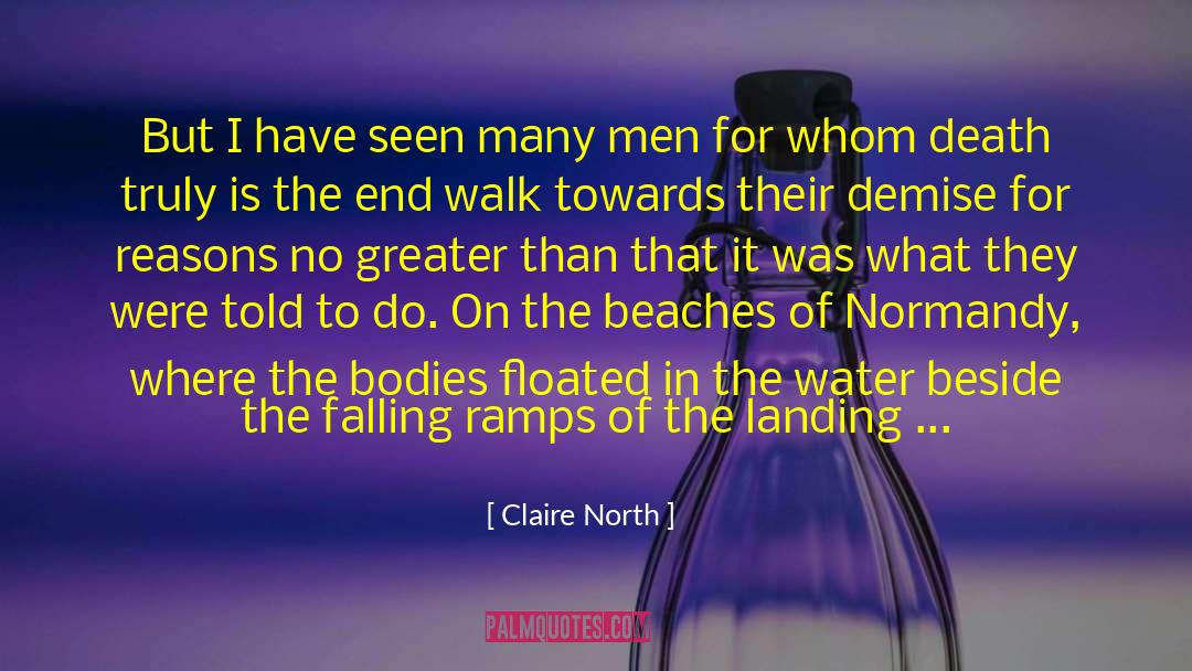 Claire North Quotes: But I have seen many