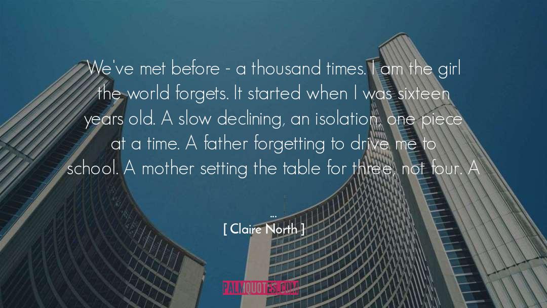 Claire North Quotes: We've met before - a