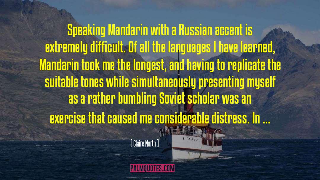 Claire North Quotes: Speaking Mandarin with a Russian