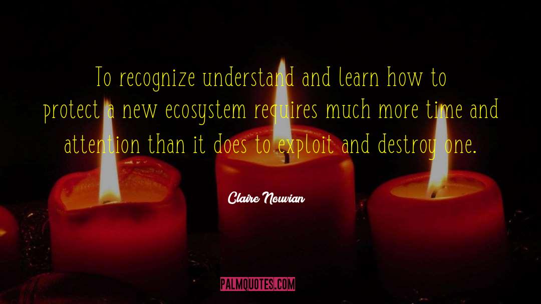 Claire Nouvian Quotes: To recognize understand and learn