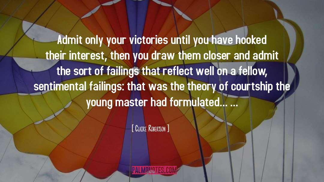 Claire Robertson Quotes: Admit only your victories until